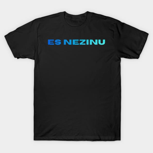 Es nezinu latvietis - Latvia T-Shirt by LukjanovArt